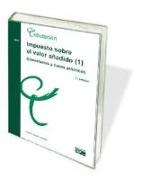 Impuesto sobre el Valor Añadido 1 : comentarios y casos prácticos