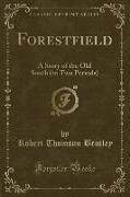 Forestfield: A Story of the Old South (in Two Periods) (Classic Reprint)