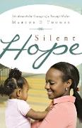 Silent Hope: The Remarkable Courage of a Teenage Mother