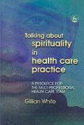 Talking About Spirituality in Health Care Practice