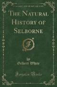 The Natural History of Selborne (Classic Reprint)