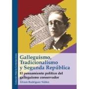 Galleguismo, tradicionalismo y Segunda República : el pensamiento político del galleguismo conservador