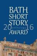 Bath Short Story Award Anthology 2016
