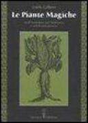 Le piante magiche. Nell'antichità, nel Medioevo e nel Rinascimento