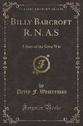 Billy Barcroft R. N. A.S: A Story of the Great War (Classic Reprint)