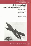 Kriegstagebuch des Flakregiments 155 (W) 1943 - 1945