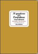 Il quaderno delle confetture straordinarie. Marmellate e altre idee golose