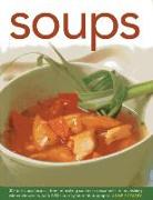Soups: 300 Delicious Recipes, from Refreshing Summer Consommés to Nourishing Winter Chowders, with 1200 Step-By-Step Photogra