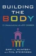 Building the Body: 12 Characteristics of a Fit Church