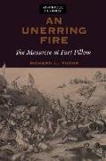 An Unerring Fire: The Massacre at Fort Pillow