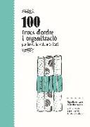 100 trucs d'ordre i organització : per fer-te la vida més fàcil