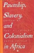 Pawnship, Slavery and Colonialism in Africa