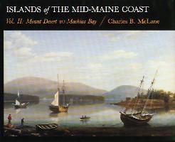 Islands of the Mid Coast, Vol II: MT Desert to Machias Bay