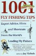 1001 Fly Fishing Tips: Expert Advice, Hints and Shortcuts from the World's Leading Fly Fishers