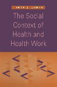 The Social Context of Health and Health Work