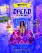 What to Do When You Dread Your Bed: A Kid's Guide to Overcoming Problems with Sleep