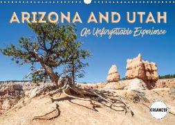 ARIZONA AND UTAH An Unforgettable Experience (Wall Calendar 2018 DIN A3 Landscape)
