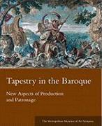 Tapestry in the Baroque - New Aspects of Production and Patronage