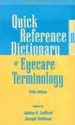 Quick Reference Dictionary of Eyecare Terminology