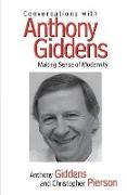 Conversations with Anthony Giddens: Making Sense of Modernity