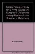 Italian Foreign Policy 1918-1 (Guides to European Diplomatic History Research and Research Materials)