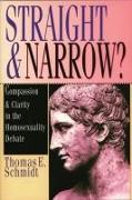 Straight & Narrow?: Compassion and Clarity in the Homosexuality Debate