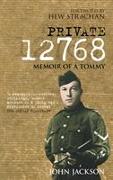 Private 12768: Memoir of a Tommy