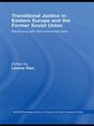 Transitional Justice in Eastern Europe and the former Soviet Union