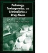 Pathology, Toxicogenetics, and Criminalistics of Drug Abuse