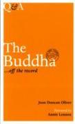The Buddha ... Off the Record: Life and Themes, 563 BC-483 BC