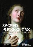 Sacred Possessions - Collecting Italian Religious Art, 1500-1900