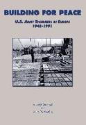 Building for Peace: U.S. Army Engineers in Europe, 1945-1991