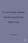 T.S.Eliot: Prufrock, Gerontion, Ash Wednesday and other Shorter Poems