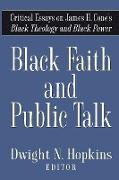 Black Faith and Public Talk: Critical Essays on James H. Cone's Black Theology and Black Power