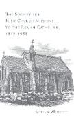The Society for Irish Church Missions to the Roman Catholics, 1849-1950