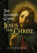 The Aquarian Gospel of Jesus the Christ