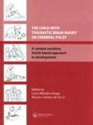 The Child with Traumatic Brain Injury or Cerebral Palsy: A Context-Sensitive, Family-Based Approach to Development [With CDROM]