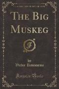 The Big Muskeg (Classic Reprint)