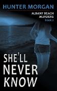 She'll Never Know (The Albany Beach Murders, Book 2)