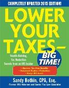 Lower Your Taxes - Big Time! Wealth Building, Tax Reduction Secrets from an IRS Insider