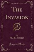 The Invasion (Classic Reprint)