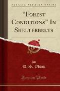 "Forest Conditions" In Shelterbelts (Classic Reprint)