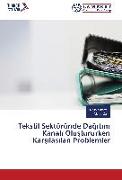 Tekstil Sektöründe Da¿¿t¿m Kanal¿ Olu¿tururken Kar¿¿la¿¿lan Problemler