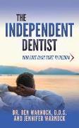 The Independent Dentist: Your First Class Ticket to Freedom