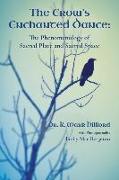 The Crow's Enchanted Dance: The Phenomenology of Sacred Place and Sacred Space
