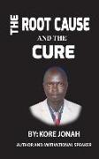 The Root Cause and the Cure: Author and Motivational Speaker