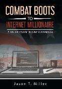 Combat Boots to Internet Millionaire