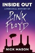 Inside Out: A Personal History of Pink Floyd (Reading Edition): (rock and Roll Book, Biography of Pink Floyd, Music Book)