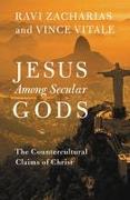 Jesus Among Secular Gods: The Countercultural Claims of Christ