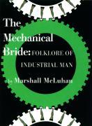The Mechanical Bride: Folklore of Industrial Man